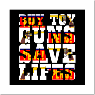 Buy Toy Guns Save Lives Posters and Art